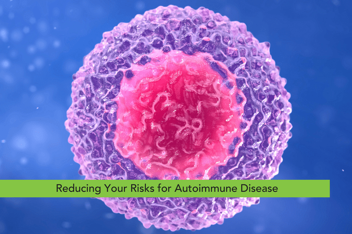 Reducing Your Risks for Autoimmune Disease
