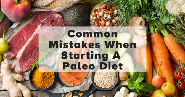 Common Paleo Mistakes When Starting A Paleo Diet
