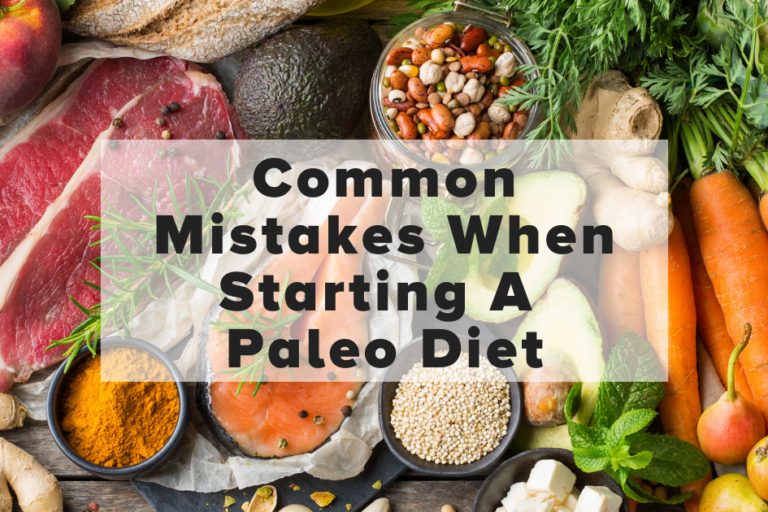 Common Paleo Mistakes When Starting A Paleo Diet
