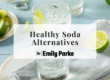 Healthy Soda Alternatives
